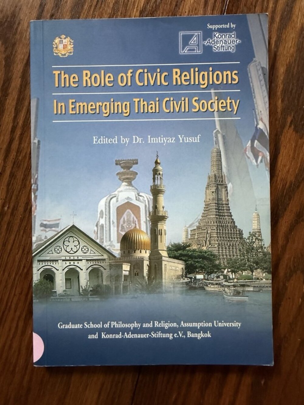The Role Of Civic Religions In Emerging Thai Civil Society Dr. Imtiyaz Yusuf